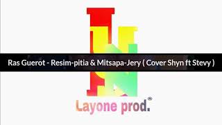 Ras Guerot  Resimpitia amp Mitsapajery  COVER SHYN ft STEVY  Nouveauté Novembre 2017 [upl. by Judie818]