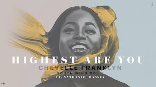 Chevelle Franklyn  Highest Are You ft Nathaniel Bassey [upl. by Wiltz]