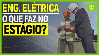 O que faz um ESTAGIÁRIO de ENGENHARIA ELÉTRICA  ESTAGIÁRIO DE ENGENHARIA [upl. by Notsecnirp]