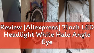 Review Aliexpress 7Inch LED Headlight White Halo Angle Eyes Led Headlamp HiLow Turn Signal for U [upl. by Fawne578]