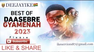 DAASEBRE GYAMENAH BEST MIX 2023 BY 🤴🏽DEEJAYIKE🇬🇭 [upl. by Dasha255]