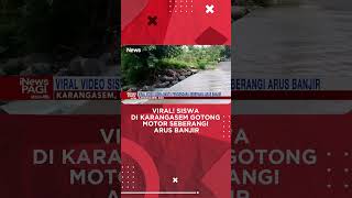 Viral Siswa di Karangasem Bantu Pengendara Gotong Motor Seberangi Arus Banjir [upl. by Mellicent268]