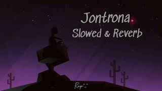 Jontrona  Slowed amp Reverb  Tanveer Evan  Piran khan  Music Soul [upl. by Kikelia]