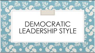 Democratic Leadership Style [upl. by Craw]