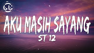 ST 12  Aku Masih Sayang Lyrics [upl. by Attenborough972]