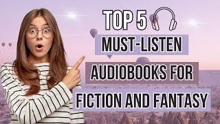 Top 5 MustListen Audiobooks for Fiction and Fantasy [upl. by Paterson]