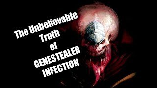 The Unbelievable Truth of GENESTEALER INFECTION Genestealer Cult Lore [upl. by Annavoeg524]