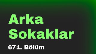 podcast Arka Sokaklar 671 Bölüm Full Podcast Izle [upl. by Acireed696]