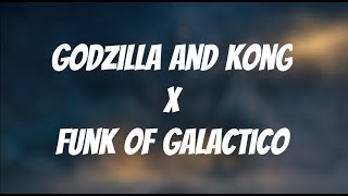 Godzilla and Kong x Funk of Galactico [upl. by Alyehc]