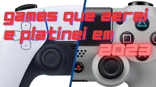 Games que zerei e platinei em 2023 [upl. by Aiem]