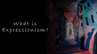 What is Expressionism [upl. by Tiphane]