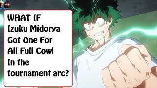 My Hero Academia What if Izuku got Full cowl before the Tournament arc [upl. by Colligan]