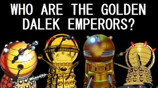 A brief overview of the various Golden Dalek Emperors [upl. by Meirrak83]