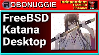 Katana Desktop  Light amp Fast and on FreeBSD [upl. by Heda478]