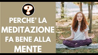 Perché la meditazione fa bene alla mente [upl. by Madoc487]