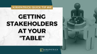 Kirkpatrick Quick Tip 41 Getting Stakeholders to YOUR quotTablequot [upl. by Airitac984]