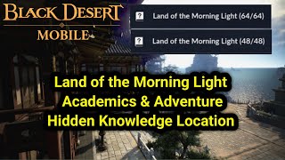 Land of the Morning Light  Academics amp Adventure Hidden Knowledge Location  Black Desert Mobile [upl. by Kamila863]