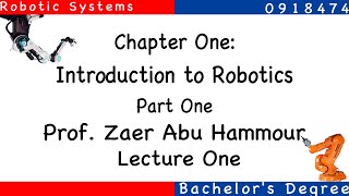 Lecture One  Robotic Systems  Chapter One Introduction to Robotics  Part One [upl. by Chick400]