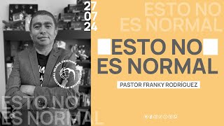 Pastor Franky Rodríguez  Esto no es normal [upl. by Datha]