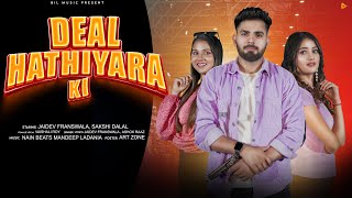 Deal Hathiyara Ki   Jaidev Franswala Feat Sakshi Dalal  ManDeep Ladania  New Haryanvi Song 2024 [upl. by Nairde]