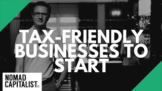 TaxFriendly Businesses to Start [upl. by Attecnoc]