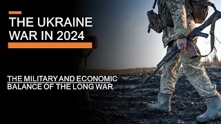 The Ukraine War in 2024  The Military and Economic Balance of the Long War [upl. by Folberth]