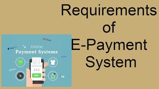 requirements of E payment system [upl. by Parnell]