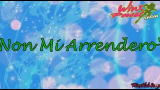 Winx Power Show  Non Mi Arrendero Lyrics [upl. by Paresh]