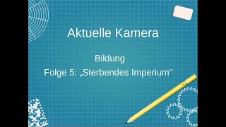 Aktuelle Kamera Bildung Folge 5 quotSterbendes Imperiumquot [upl. by Orran]