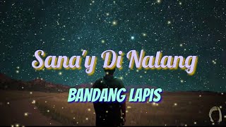 Bandang Lapis  Sanay Di Nalang Lyrics Lyric Video [upl. by Michelsen]