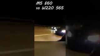 E60 M5 vs W220 S65 e60m5 w220amg [upl. by Akahc]