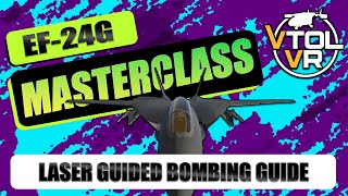 VTOL VR  EF24G Masterclass  Laser Guided Bombs [upl. by Aikahc241]