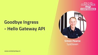 Goodbye Ingress  Hello Gateway API  Simon Pearce [upl. by Cartwright]