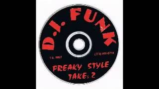 DJ Funk  Freaky Style Take 2  Mix 1 [upl. by Dorene]