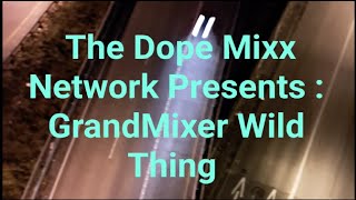 192 The Dope Mixx Network Presents GrandMixer WildThing [upl. by Rankin557]