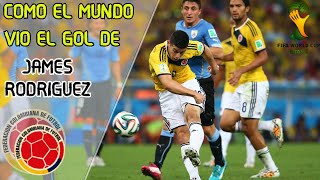 COMO el MUNDO vio el GOL de JAMES RODRIGUEZ  Colombia Vs Uruguay Mundial 2014 [upl. by Kaylee]