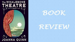 Book Review The Whalebone Theatre by Joanna Quinn [upl. by Rollet]