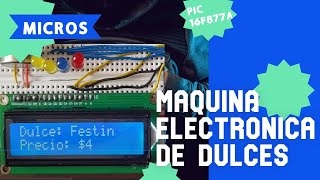 Proyecto Máquina de dulces con una LCD y un microcontrolador PIC 16F877A Microchip [upl. by Aleunamme]