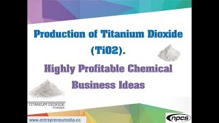 Production of Titanium Dioxide TiO2  Highly Profitable Chemical Business Ideas [upl. by Awra359]