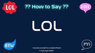 How to Pronounce 😂 LOL CORRECTLY in English  How to Say the Acronym LOL  Pronunciation Planet [upl. by Bryner966]