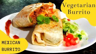 Mexican Burrito  How to make BEST Vegetarian Burrito at home  homemade Mexican burrito Recipe [upl. by Nachison]