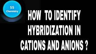 HOW TO IDENTIFY HYBRIDIZATION IN CATIONS amp ANIONS JEE NEET CHEMISTRY ll SHASHI SURVASE [upl. by Nnylyak]