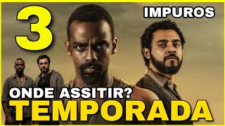 IMPUROS 3ª TEMPORADA  ONDE ASSISTIR [upl. by Lamoree]