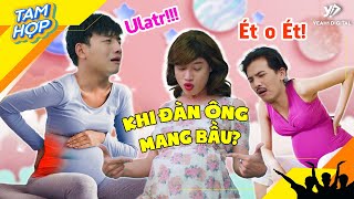 Khi Đàn Ông Có Bầu  Phiên Bản Tam Hợp Hơi Ghê  Tam Hợp Tập 109 [upl. by Ainoz125]