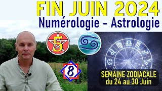 Fin Juin 2024  Numérologie amp Astrologie  Semaine Zodiacale du 24 au 30 juin [upl. by Parrnell]