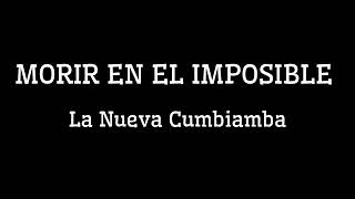 Morir en el imposible  La Nueva Cumbiamba [upl. by Cooperstein]