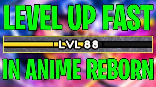 HOW TO LEVEL UP FAST amp GET XP FAST IN ANIME REBORN ROBLOX [upl. by Nitin]