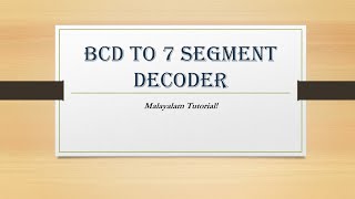 BCD to 7 Segment Decoder  Malayalam Tutorials [upl. by Yetta]