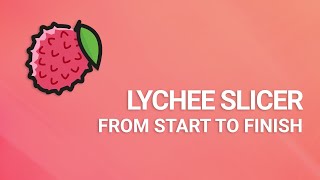 From start to finish Introduction to Lychee Slicer [upl. by Sunil196]