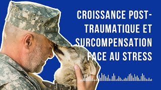 Croissance posttraumatique et surcompensation face au stress ep 2 [upl. by Mason]